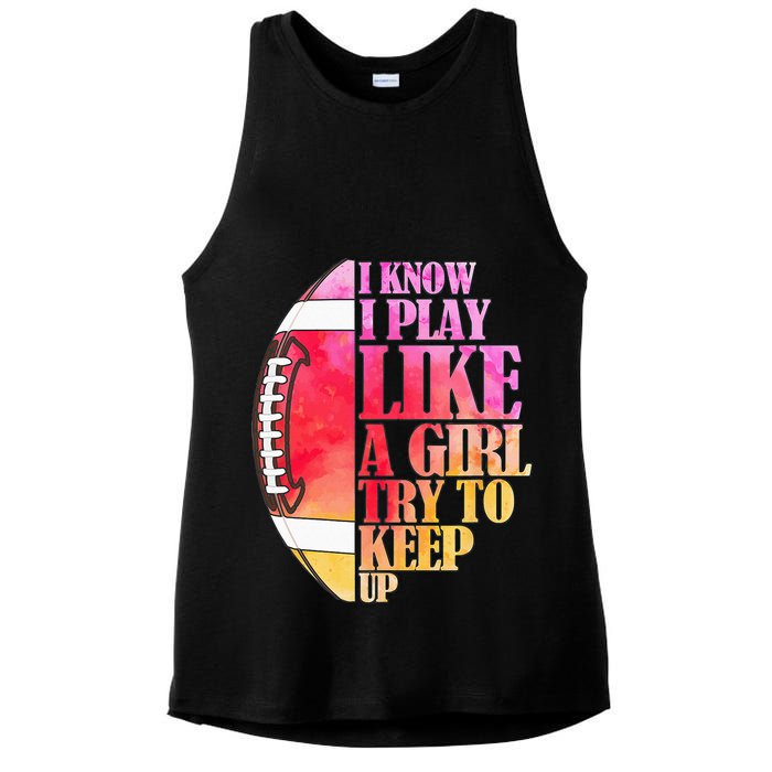 I Know I Play Like A Girl Try To Keep Up Football Game Day Ladies PosiCharge Tri-Blend Wicking Tank