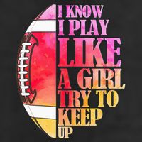 I Know I Play Like A Girl Try To Keep Up Football Game Day Garment-Dyed Fleece Hoodie