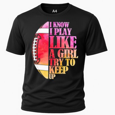 I Know I Play Like A Girl Try To Keep Up Football Game Day Performance Shirt