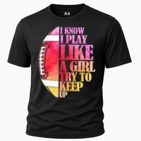 I Know I Play Like A Girl Try To Keep Up Football Game Day Performance Shirt