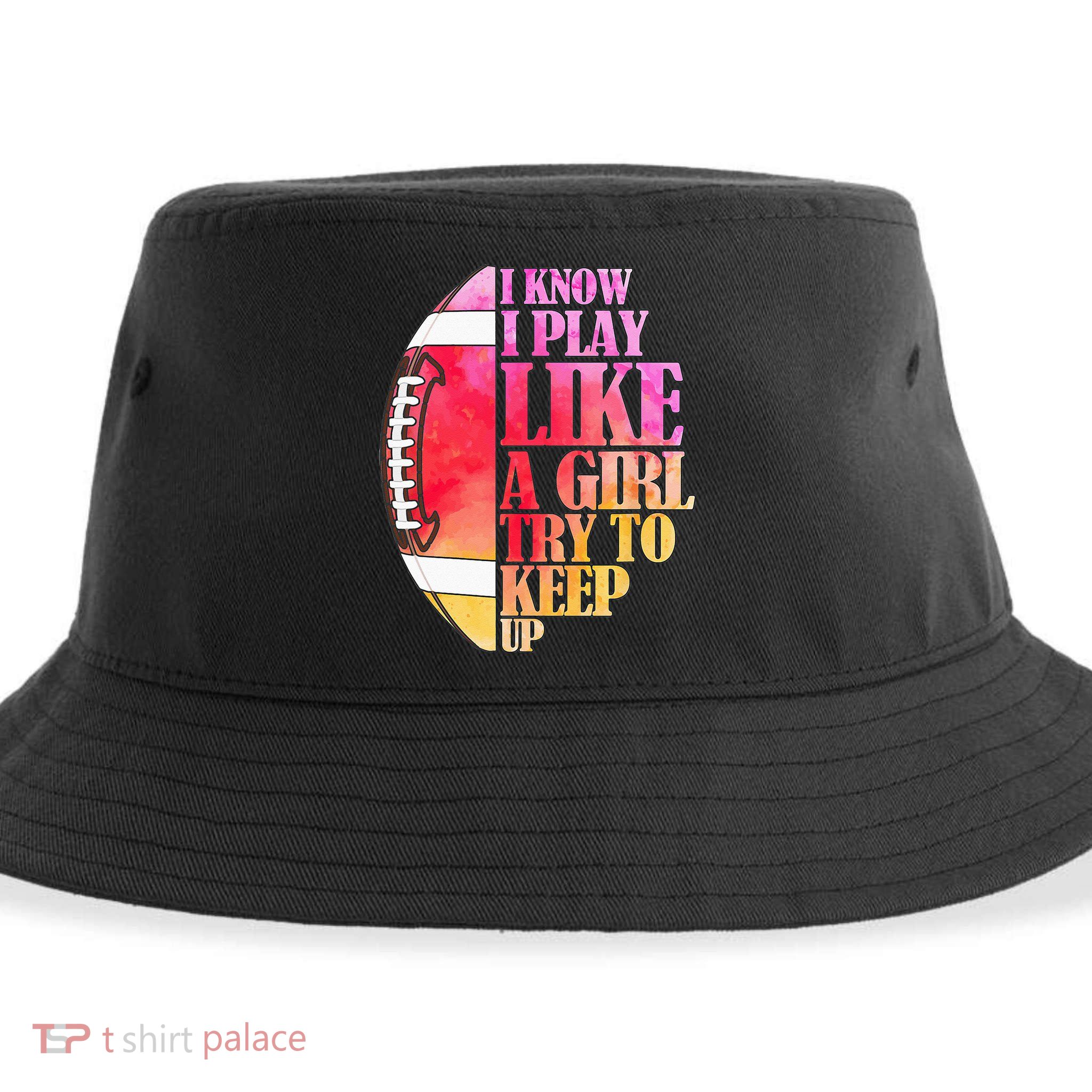 I Know I Play Like A Girl Try To Keep Up Football Game Day Sustainable Bucket Hat