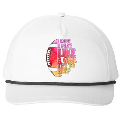 I Know I Play Like A Girl Try To Keep Up Football Game Day Snapback Five-Panel Rope Hat