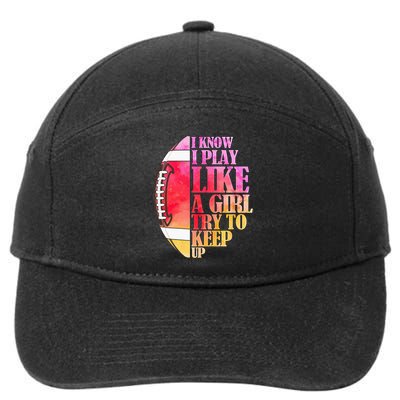 I Know I Play Like A Girl Try To Keep Up Football Game Day 7-Panel Snapback Hat