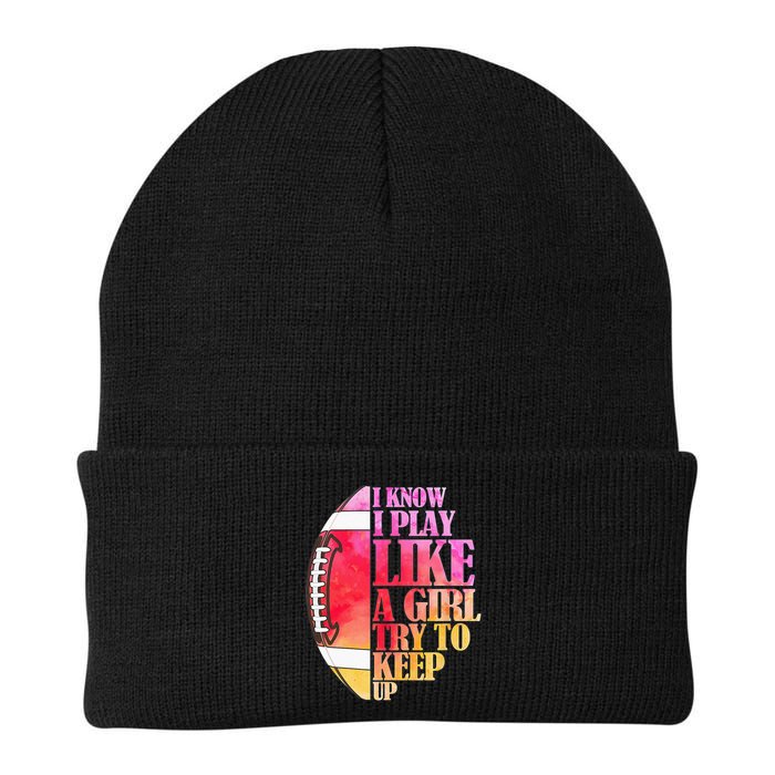 I Know I Play Like A Girl Try To Keep Up Football Game Day Beanie