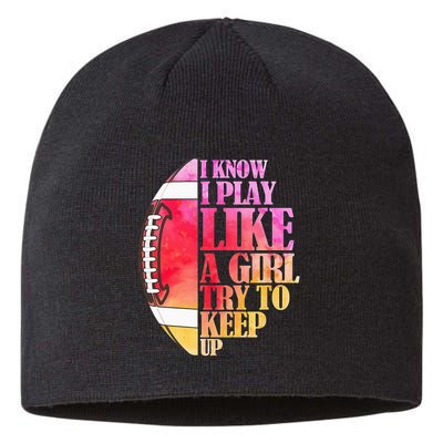 I Know I Play Like A Girl Try To Keep Up Football Game Day Sustainable Beanie