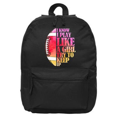 I Know I Play Like A Girl Try To Keep Up Football Game Day 16 in Basic Backpack