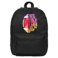 I Know I Play Like A Girl Try To Keep Up Football Game Day 16 in Basic Backpack