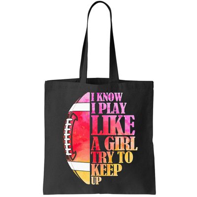 I Know I Play Like A Girl Try To Keep Up Football Game Day Bag