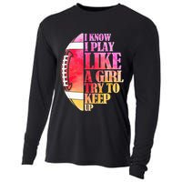 I Know I Play Like A Girl Try To Keep Up Football Game Day Cooling Performance Long Sleeve Crew