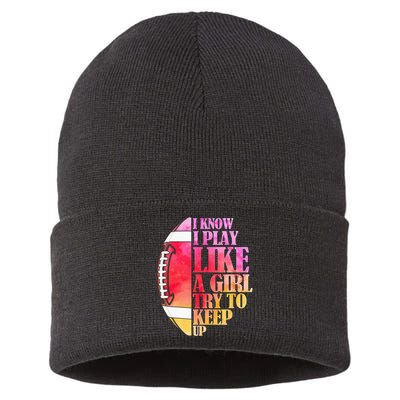 I Know I Play Like A Girl Try To Keep Up Football Game Day Sustainable Knit Beanie