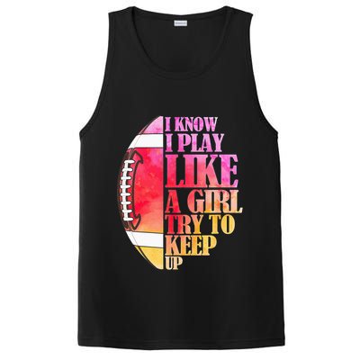 I Know I Play Like A Girl Try To Keep Up Football Game Day PosiCharge Competitor Tank