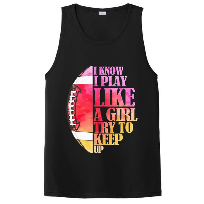 I Know I Play Like A Girl Try To Keep Up Football Game Day PosiCharge Competitor Tank