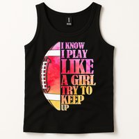 I Know I Play Like A Girl Try To Keep Up Football Game Day Tank Top