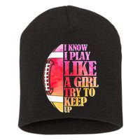 I Know I Play Like A Girl Try To Keep Up Football Game Day Short Acrylic Beanie