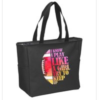 I Know I Play Like A Girl Try To Keep Up Football Game Day Zip Tote Bag