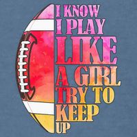 I Know I Play Like A Girl Try To Keep Up Football Game Day Garment-Dyed Sweatshirt