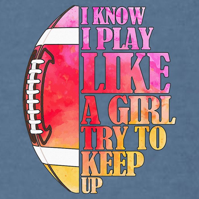I Know I Play Like A Girl Try To Keep Up Football Game Day Garment-Dyed Sweatshirt