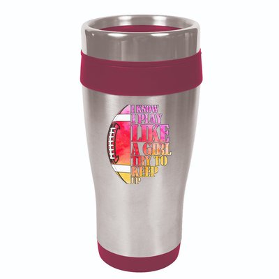 I Know I Play Like A Girl Try To Keep Up Football Game Day 16oz Travel Tumbler