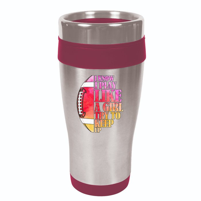 I Know I Play Like A Girl Try To Keep Up Football Game Day 16oz Travel Tumbler