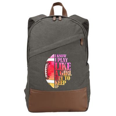 I Know I Play Like A Girl Try To Keep Up Football Game Day Cotton Canvas Backpack