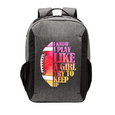 I Know I Play Like A Girl Try To Keep Up Football Game Day Vector Backpack