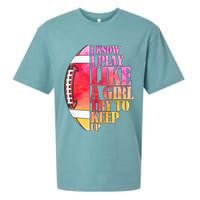 I Know I Play Like A Girl Try To Keep Up Football Game Day Sueded Cloud Jersey T-Shirt