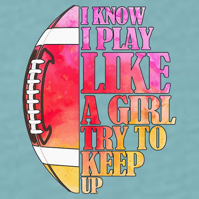 I Know I Play Like A Girl Try To Keep Up Football Game Day Sueded Cloud Jersey T-Shirt