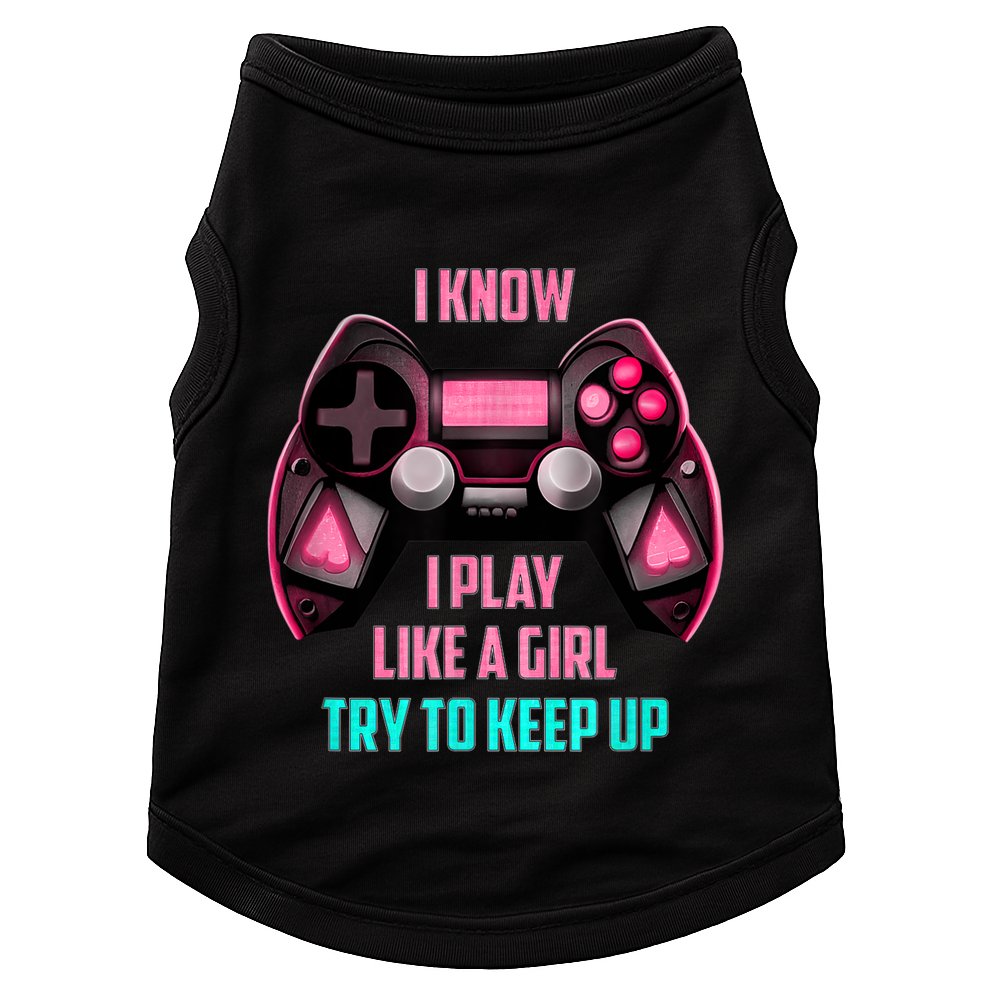 I Know I Play Like A Girl Funny Gamer Doggie Tank