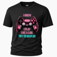 I Know I Play Like A Girl Funny Gamer Cooling Performance Crew T-Shirt