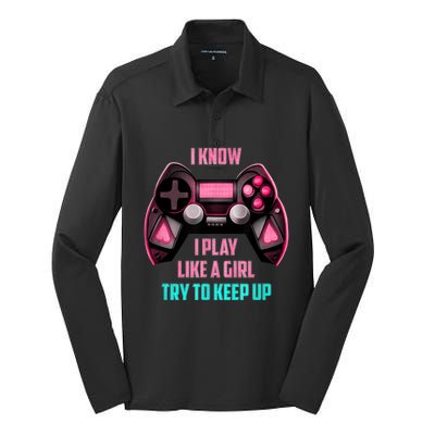 I Know I Play Like A Girl Funny Gamer Silk Touch Performance Long Sleeve Polo