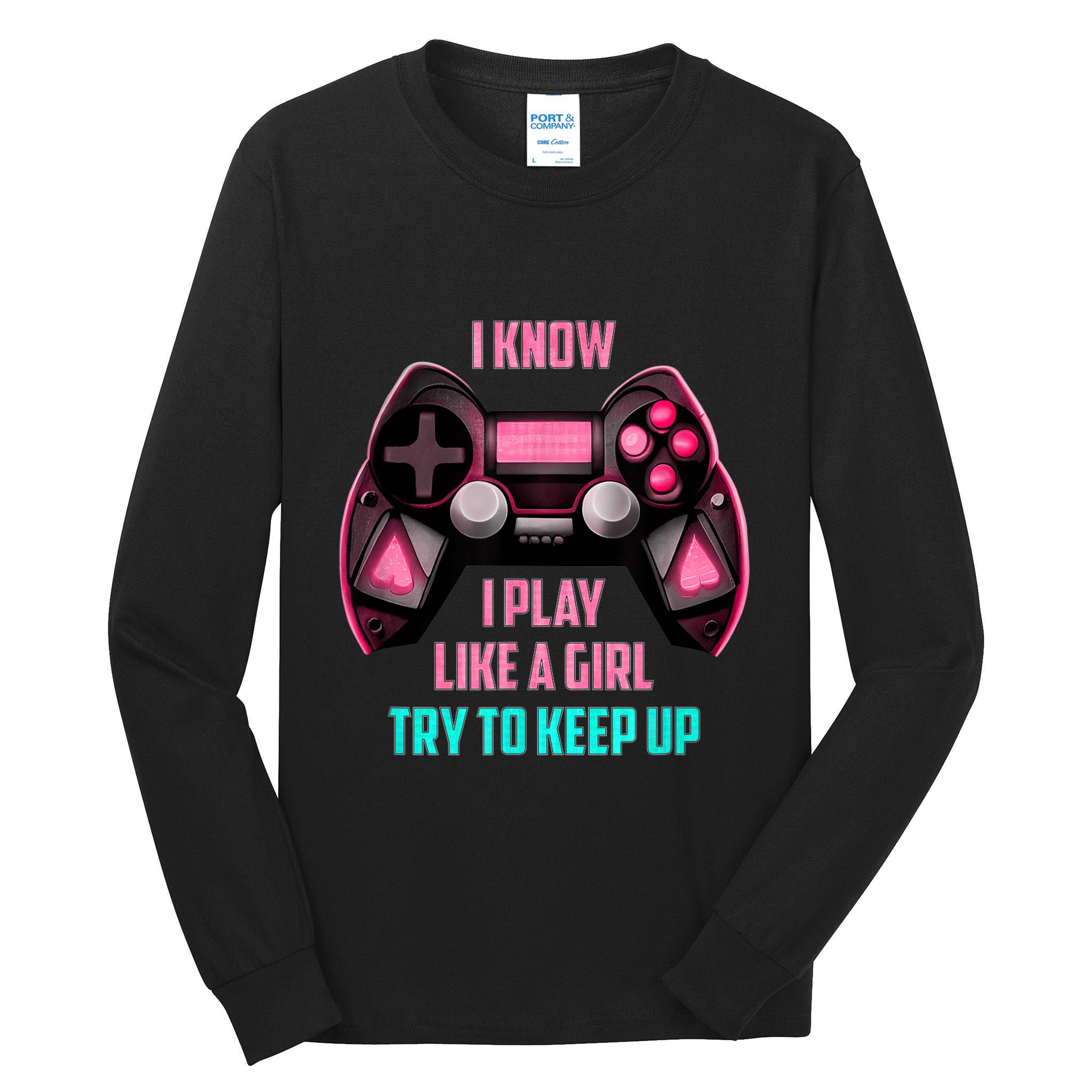 I Know I Play Like A Girl Funny Gamer Tall Long Sleeve T-Shirt