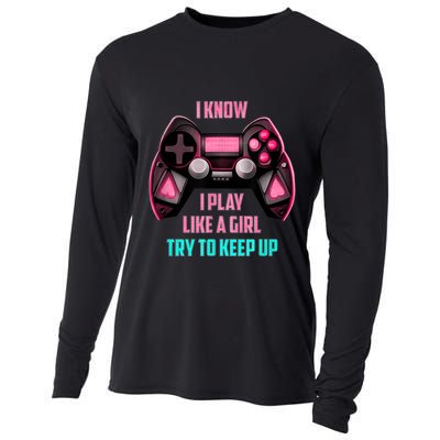 I Know I Play Like A Girl Funny Gamer Cooling Performance Long Sleeve Crew