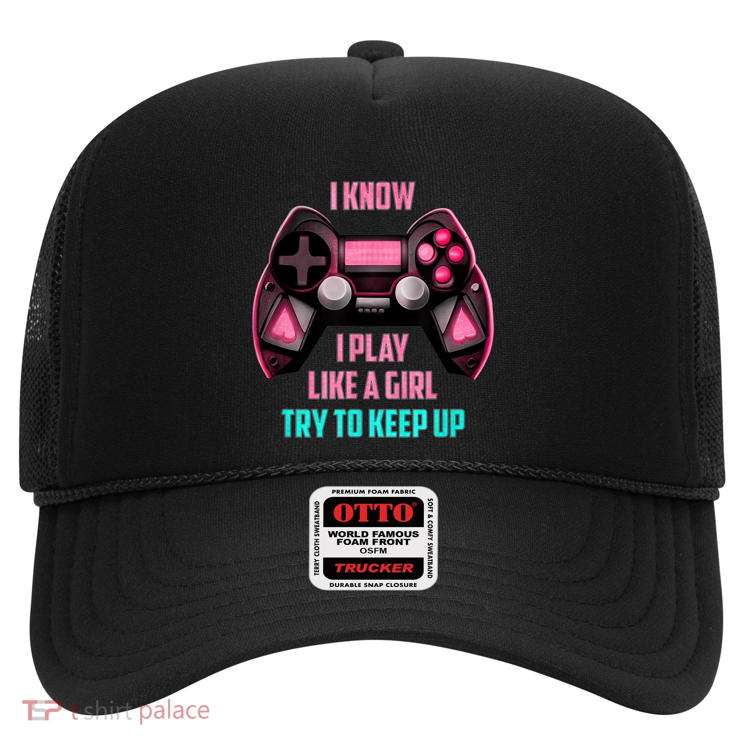 I Know I Play Like A Girl Funny Gamer Trucker Hat