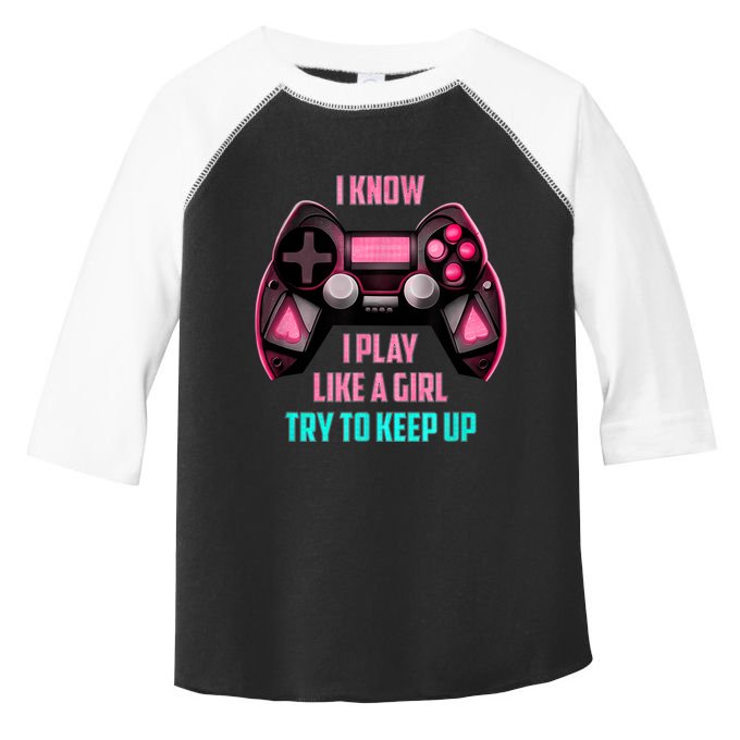 I Know I Play Like A Girl Funny Gamer Toddler Fine Jersey T-Shirt