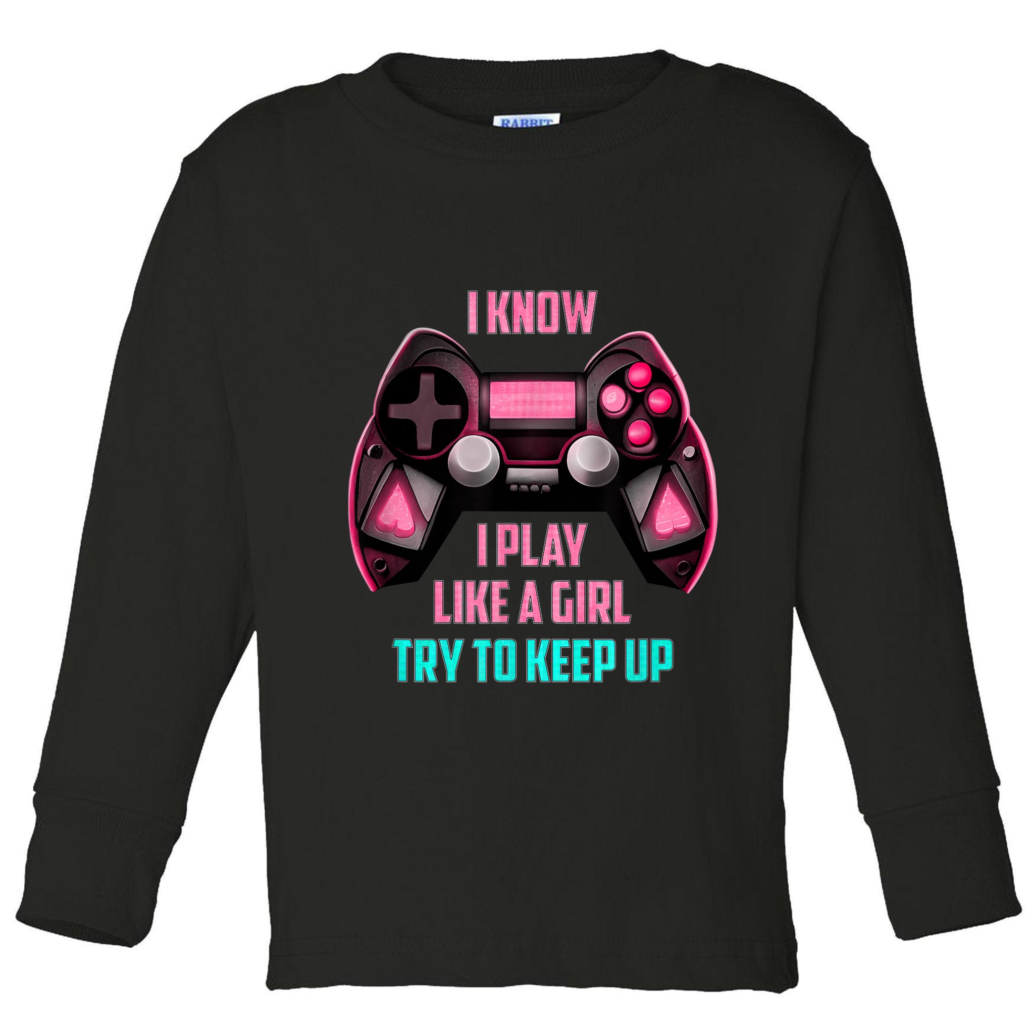I Know I Play Like A Girl Funny Gamer Toddler Long Sleeve Shirt