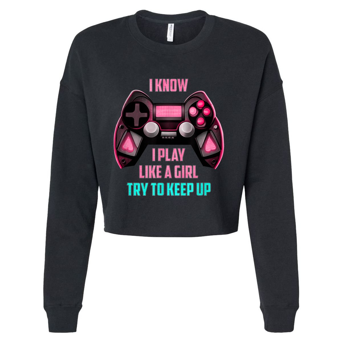 I Know I Play Like A Girl Funny Gamer Cropped Pullover Crew