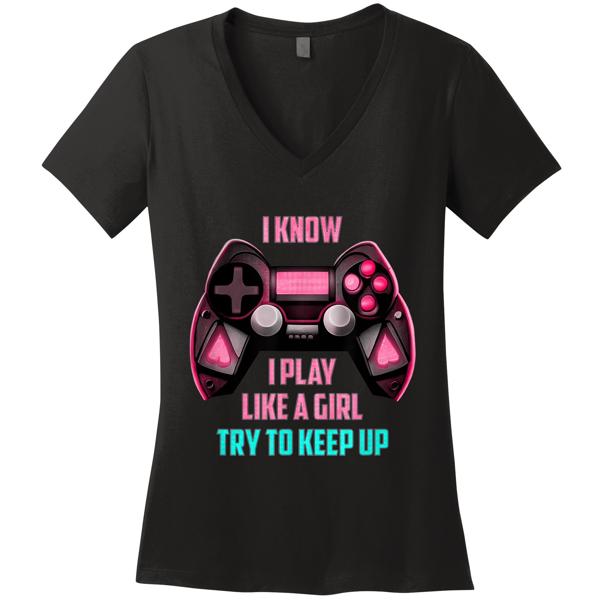 I Know I Play Like A Girl Funny Gamer Women's V-Neck T-Shirt