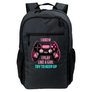 I Know I Play Like A Girl Funny Gamer Daily Commute Backpack