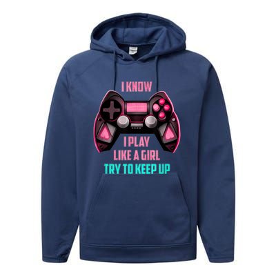 I Know I Play Like A Girl Funny Gamer Performance Fleece Hoodie