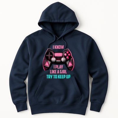 I Know I Play Like A Girl Funny Gamer Hoodie