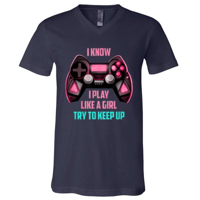 I Know I Play Like A Girl Funny Gamer V-Neck T-Shirt