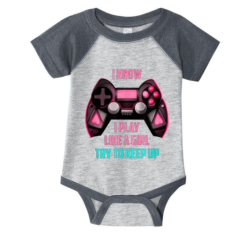 I Know I Play Like A Girl Funny Gamer Infant Baby Jersey Bodysuit
