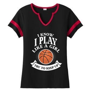 I Know I Play Like A Try To Keep Up Basketball Cute Gift Ladies Halftime Notch Neck Tee