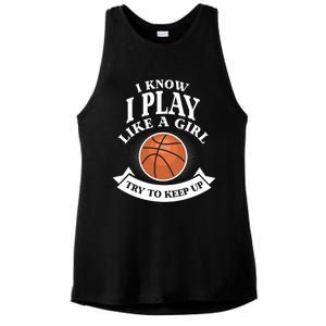 I Know I Play Like A Try To Keep Up Basketball Cute Gift Ladies PosiCharge Tri-Blend Wicking Tank