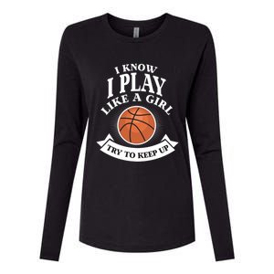 I Know I Play Like A Try To Keep Up Basketball Cute Gift Womens Cotton Relaxed Long Sleeve T-Shirt