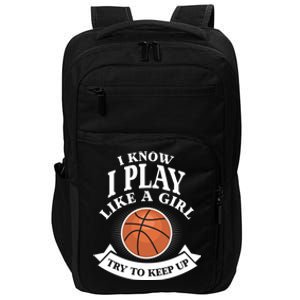 I Know I Play Like A Try To Keep Up Basketball Cute Gift Impact Tech Backpack