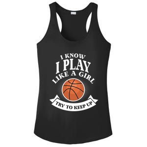 I Know I Play Like A Try To Keep Up Basketball Cute Gift Ladies PosiCharge Competitor Racerback Tank