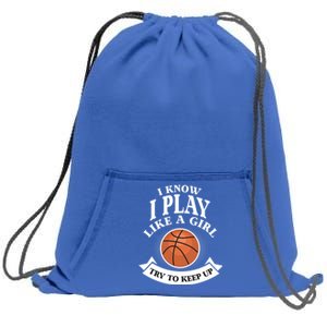 I Know I Play Like A Try To Keep Up Basketball Cute Gift Sweatshirt Cinch Pack Bag