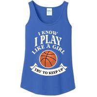 I Know I Play Like A Try To Keep Up Basketball Cute Gift Ladies Essential Tank