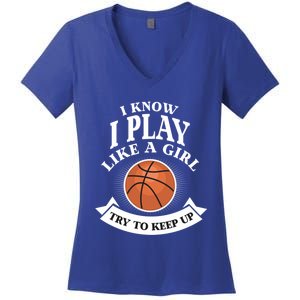 I Know I Play Like A Try To Keep Up Basketball Cute Gift Women's V-Neck T-Shirt